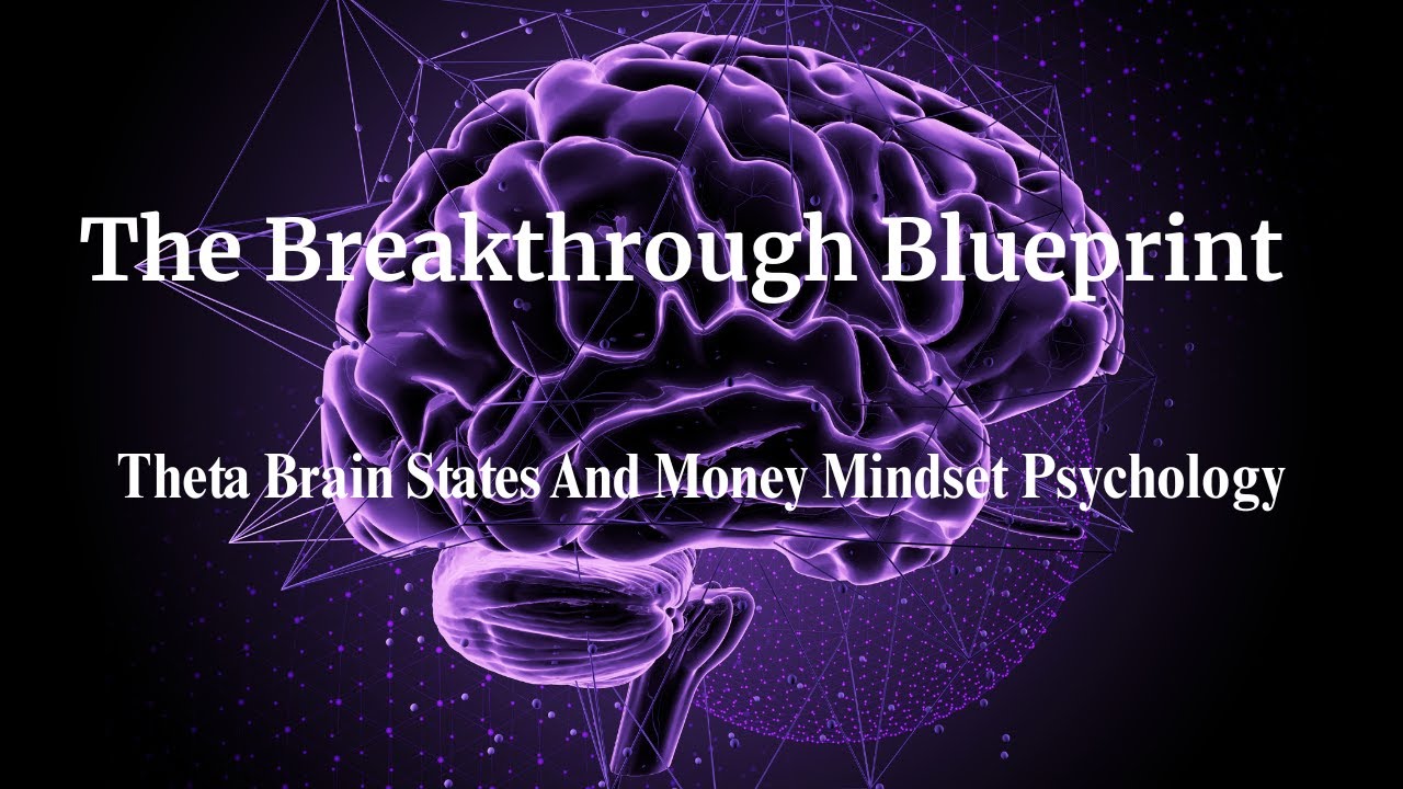 The Breakthrough Blueprint: Theta Brain States And Money Mindset Psychology | Deep Law Of Attraction