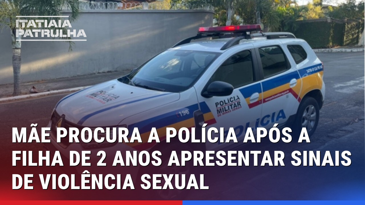 MÃE PROCURA A POLÍCIA APÓS A FILHA DE 2 ANOS APRESENTAR SINAIS DE VIOLÊNCIA SEXUAL