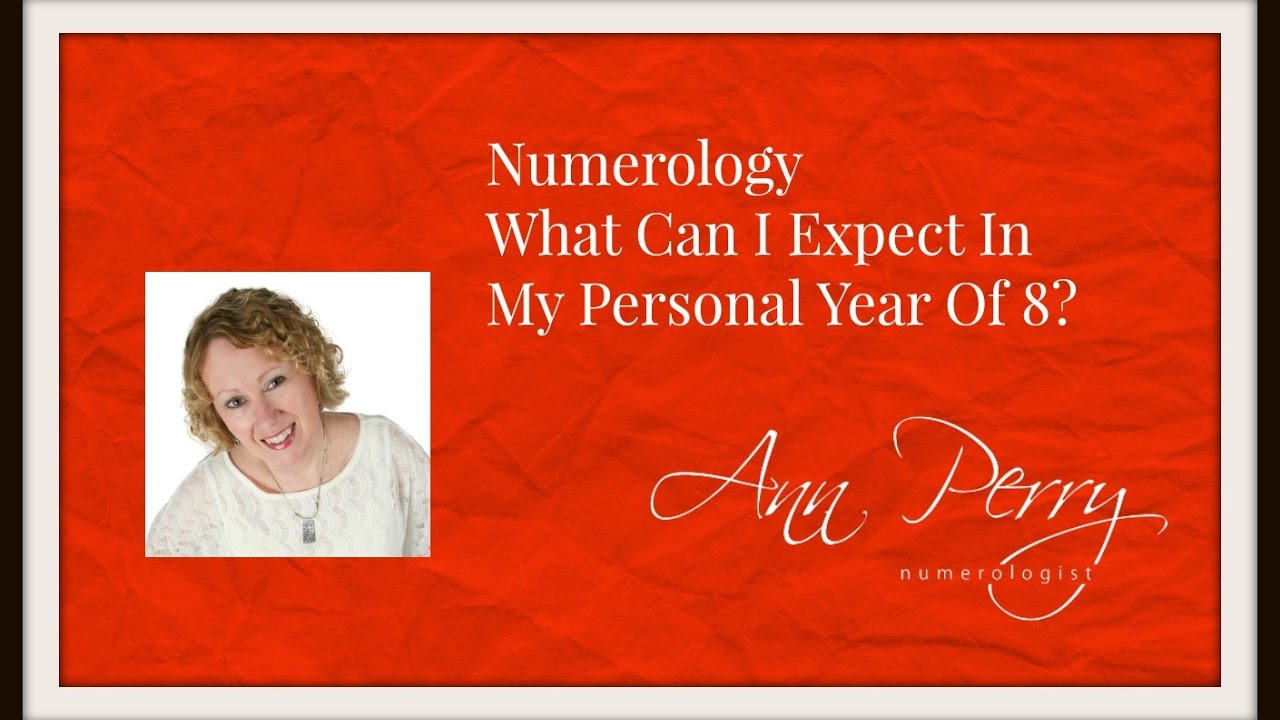 Numerology - What Can I Expect In My Personal Year Of 8?