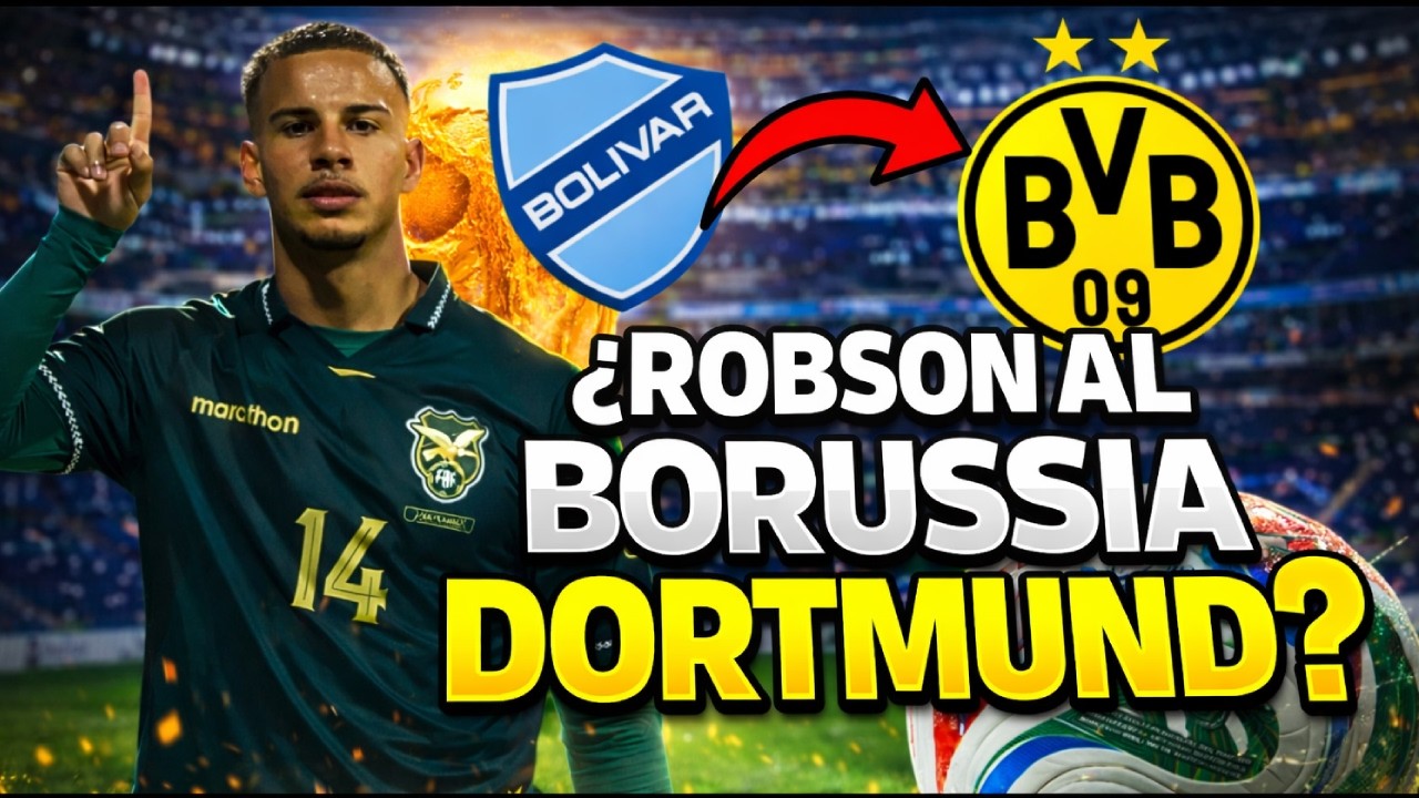 ¿ROBSON MATHEUS AL BORUSSIA DORTMUND? LA OPORTUNIDAD DE FUTBOLISTAS BOLIVIANOS DE CARA AL MUNDIAL