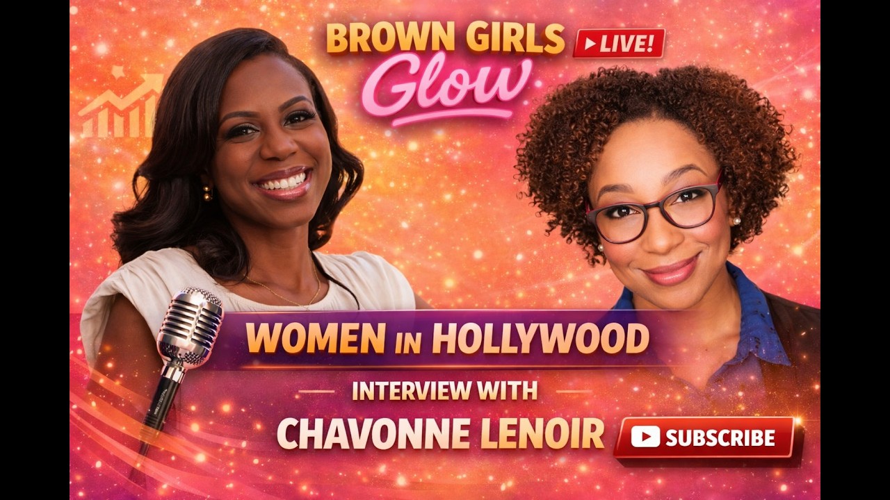 Brown Girls Glow Live: Women in Hollywood!