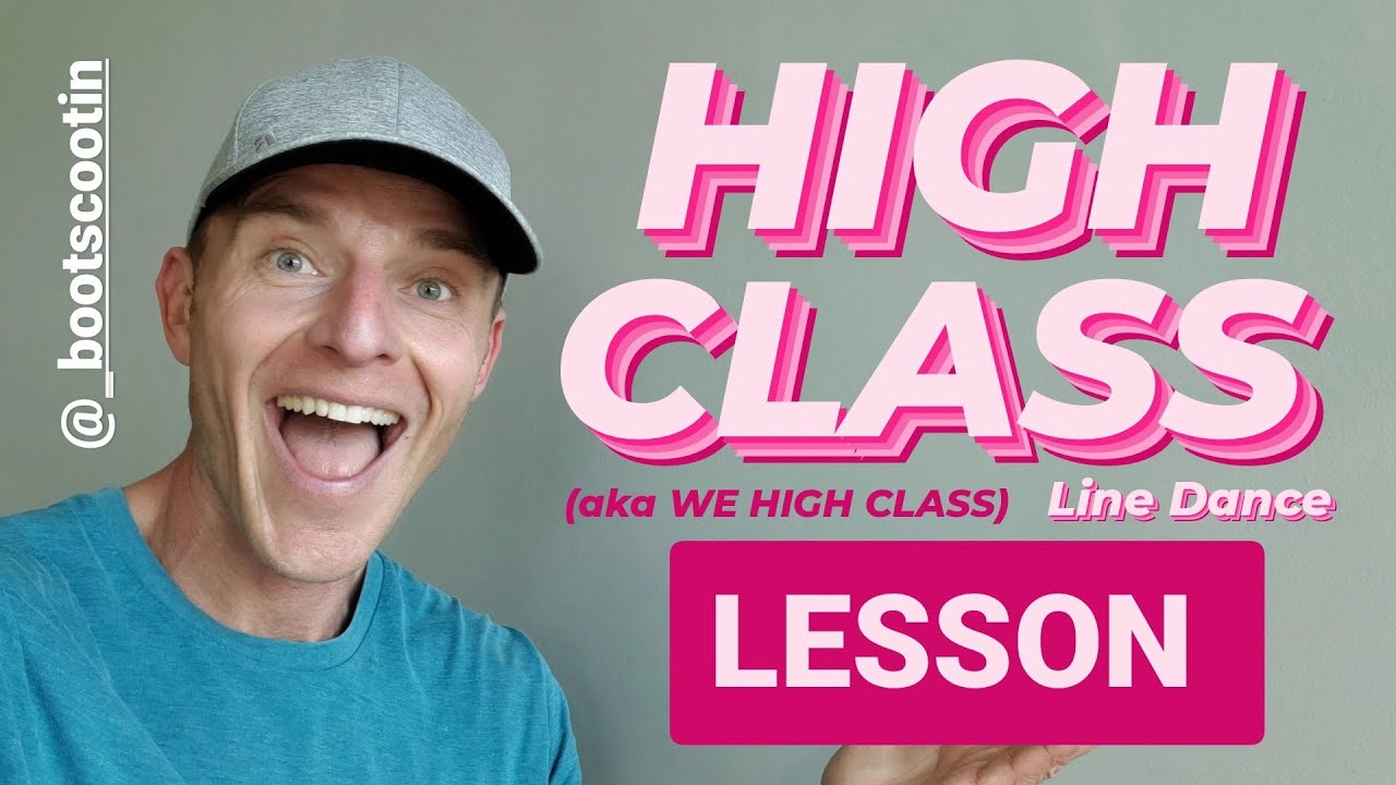 HIGH CLASS  (aka We High Class!) -- Line Dance LESSON