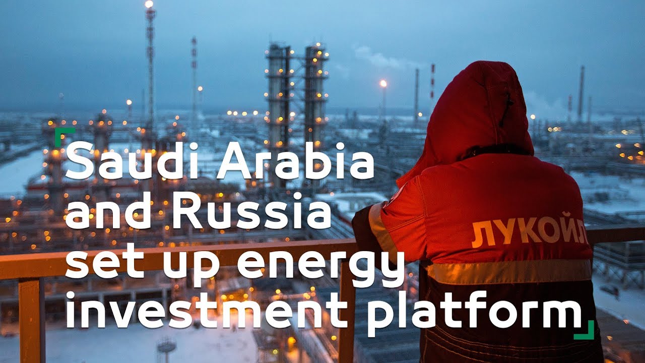 Saudi Arabia and Russia set up energy investment platform