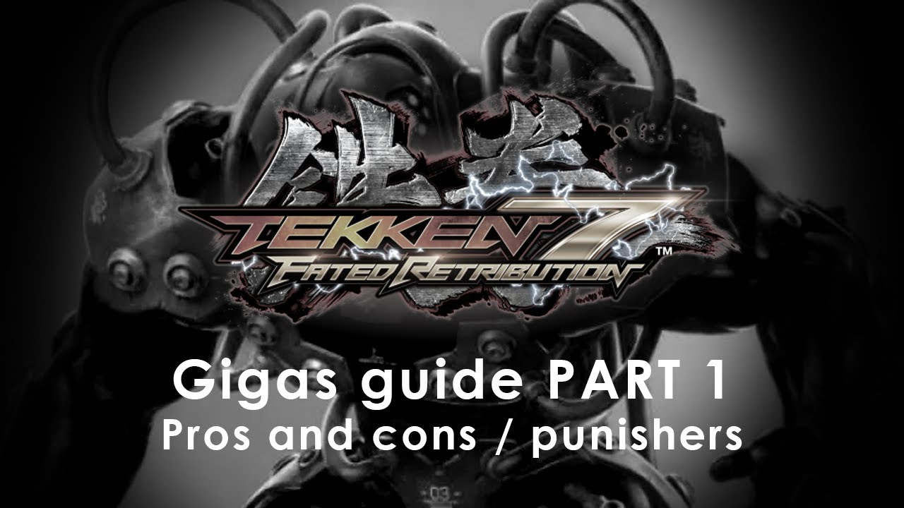 Tekken 7 Gigas guide part 1 | pros and cons and punishers