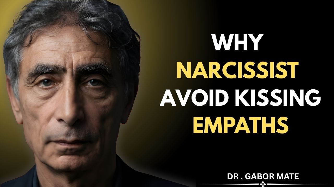 Why Narcissists Avoid Kissing empaths —It’s Darker Than You Think-| Dr.Gabor Mate Motivation Speech