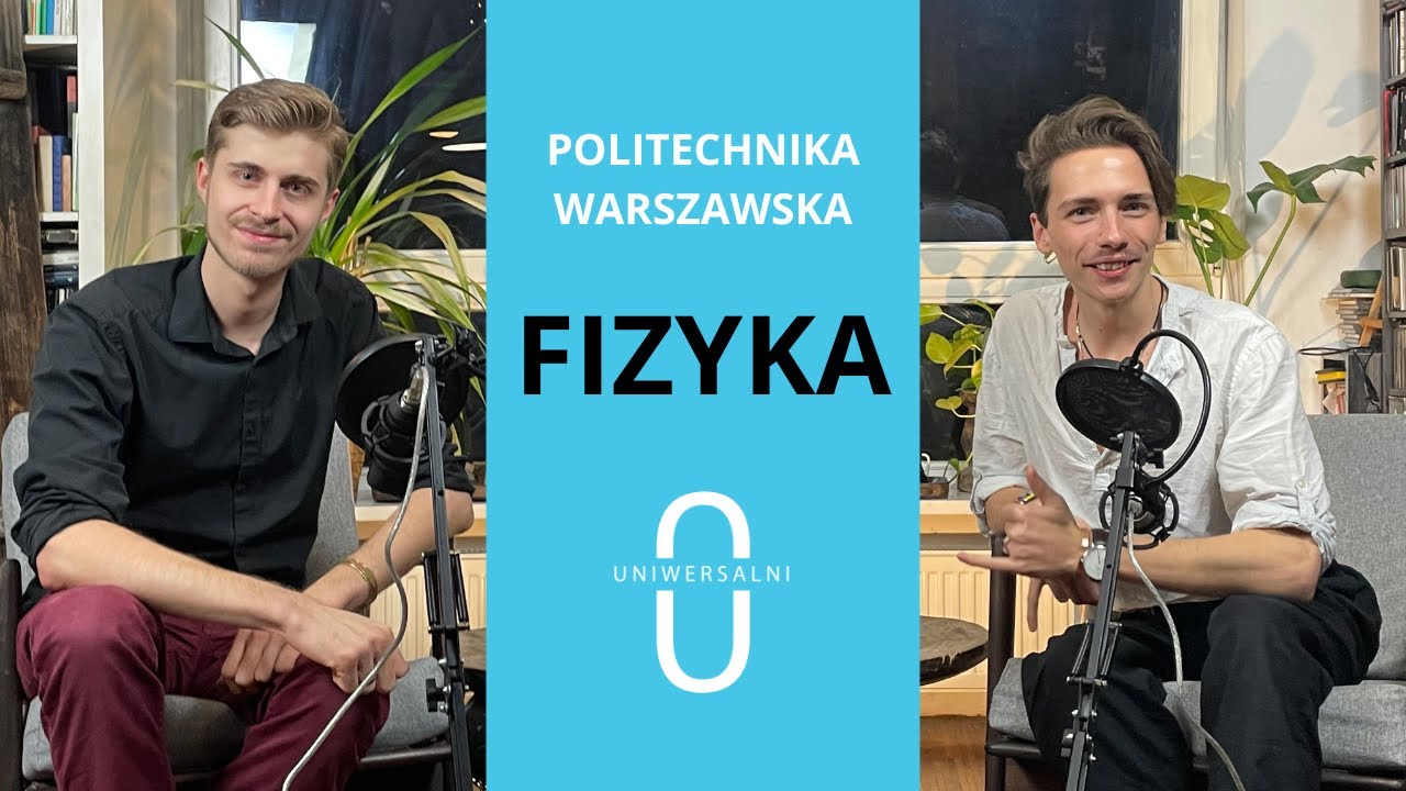 FIZYKA NA POLITECHNICE WARSZAWSKIEJ | Uniwersalni | S1E1