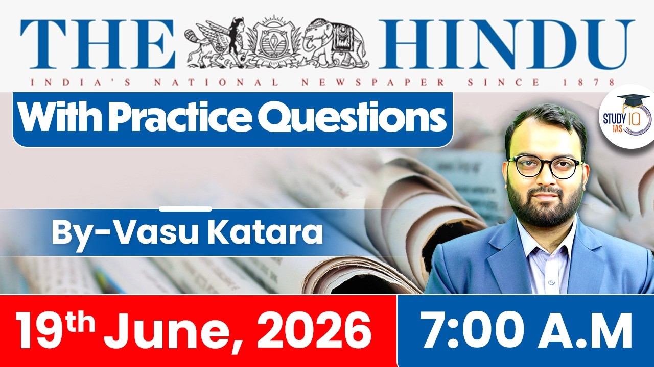 The Hindu Newspaper Analysis Today | 19 June 2026 | UPSC Current Affairs | Hindu Editorial | StudyIQ