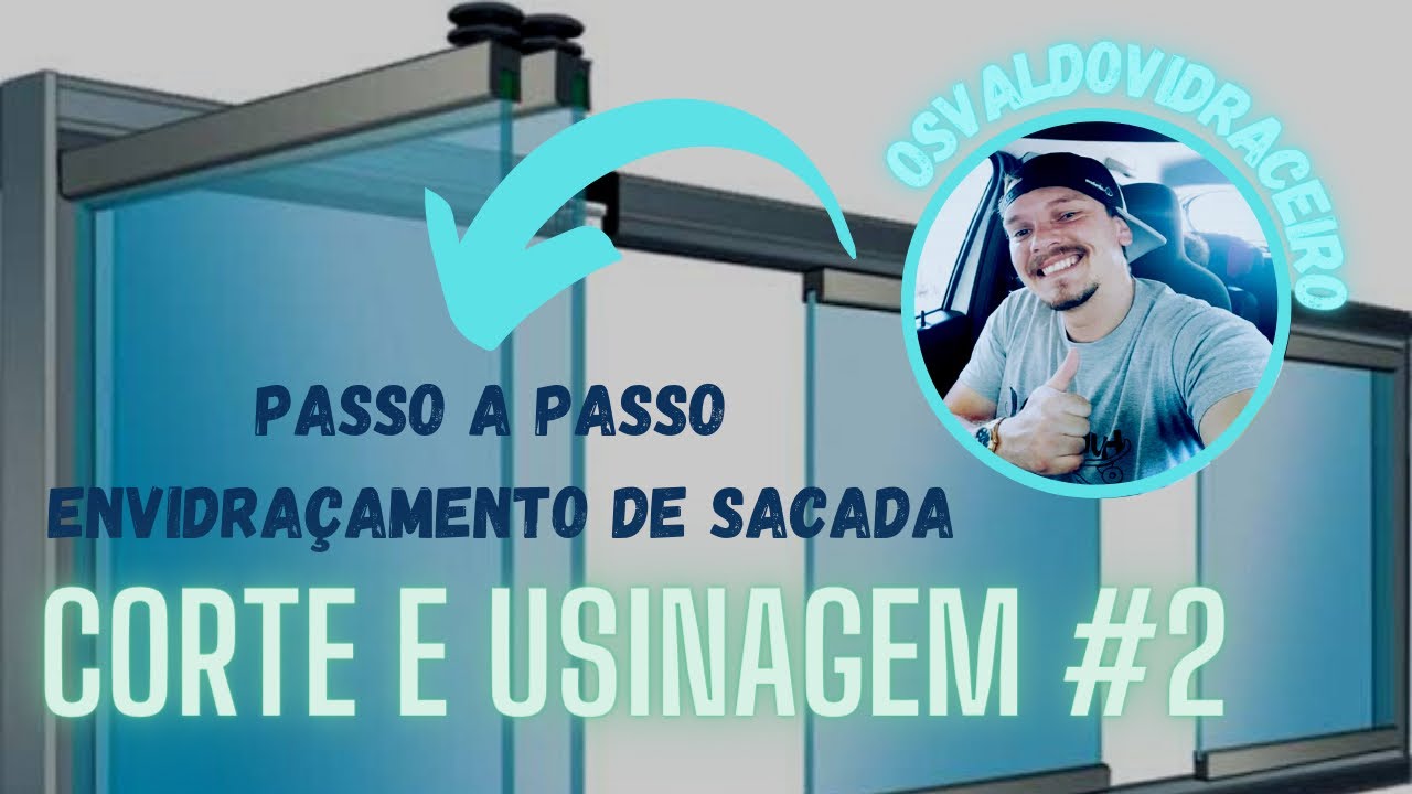 Passa a passo envidraçamento de sacada (aula5) vídeo 2 corte e usinagem #envidracamentodesacada