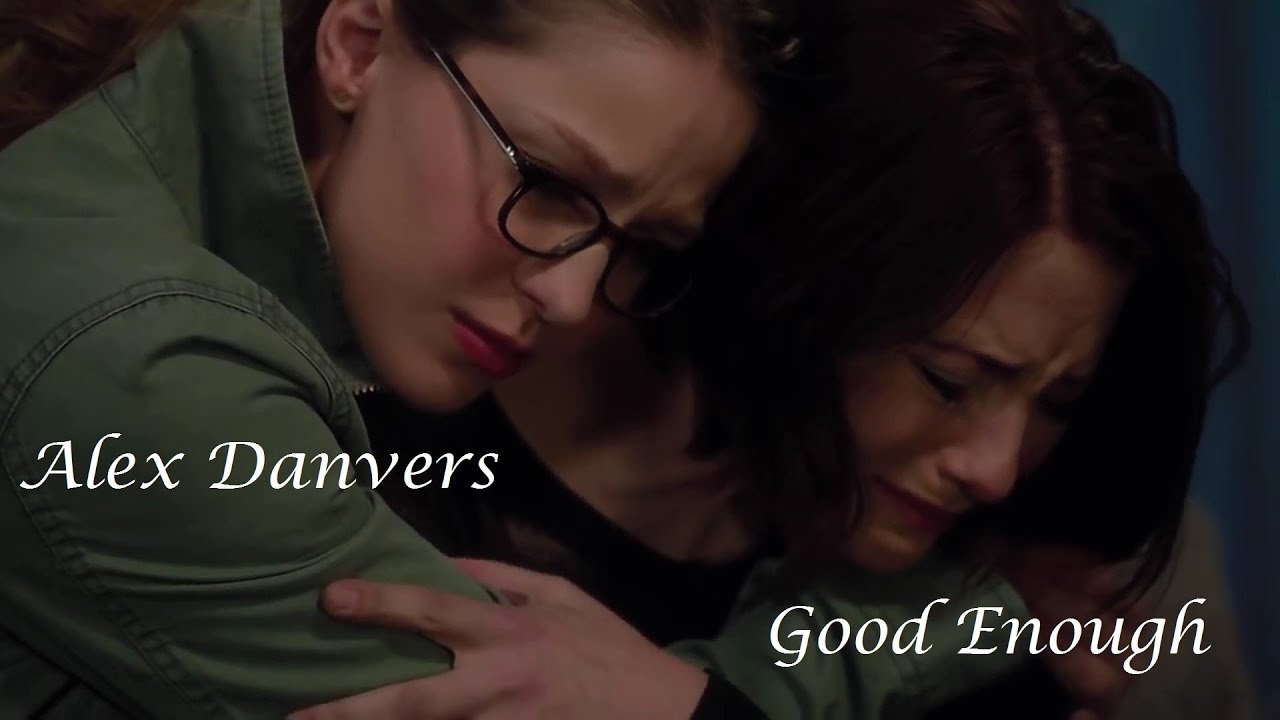 Alex Danvers (+Maggie) - Good Enough