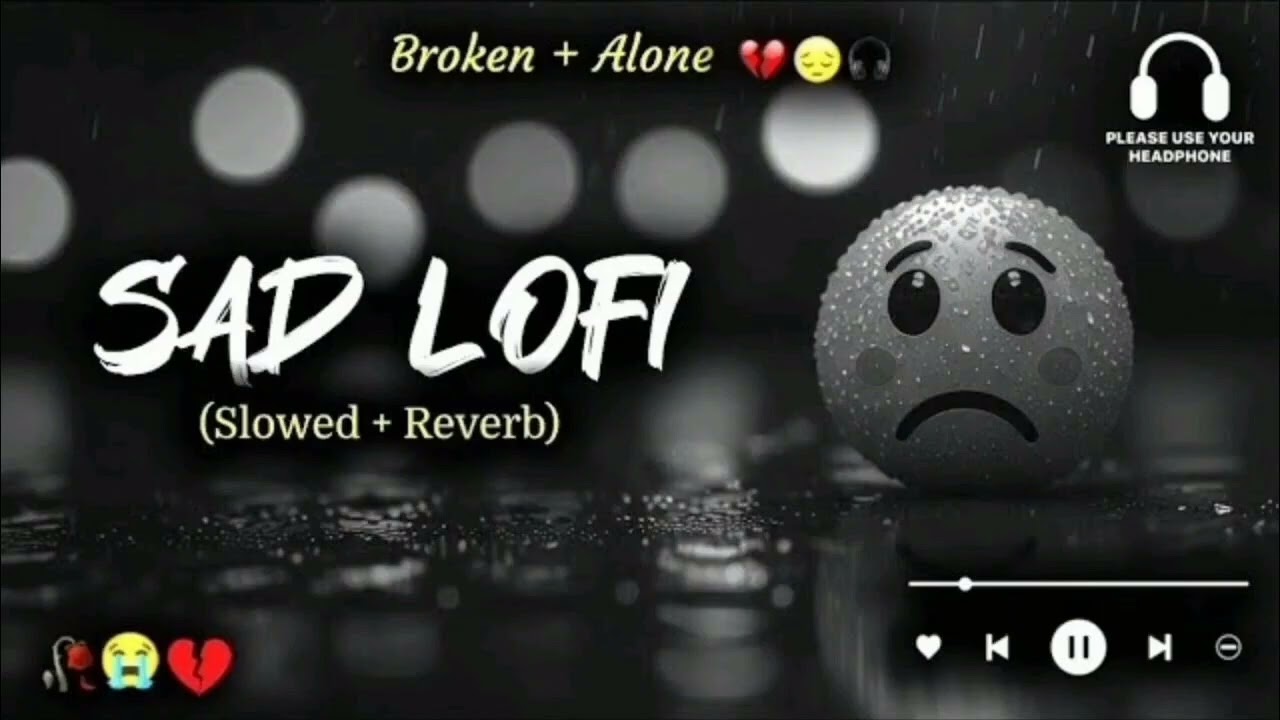 Broken Heart Sad Lofi Hindi song  | Emotional Love Song | slowed and Reverb | original laiyric song 