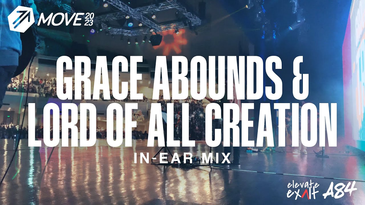 GRACE ABOUNDS & LORD OF ALL CREATION (Live at MOVE 2023) | AWAKE84 x Elevate Exalt | In-Ear Mix