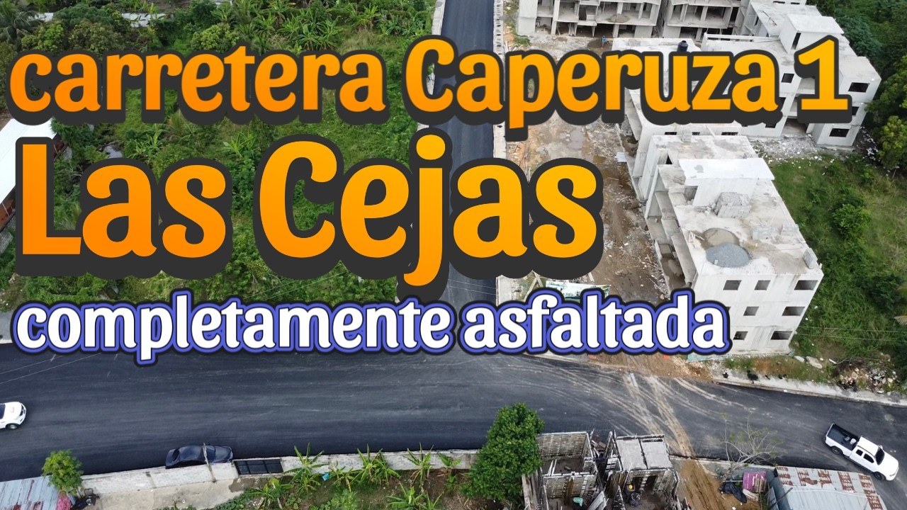🚧La carretera que conecta Caperuza 1 con Las Cejas ya está asfaltada y lista para transitar.