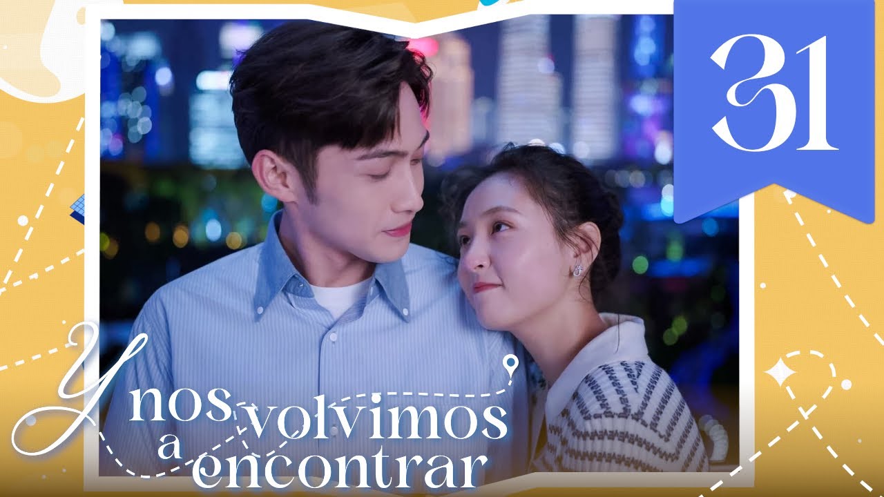 【SUB ESPAÑOL】 ▶Drama: Y Nos Volvimos a Encontrar - Here we meet again (Episodio 31)