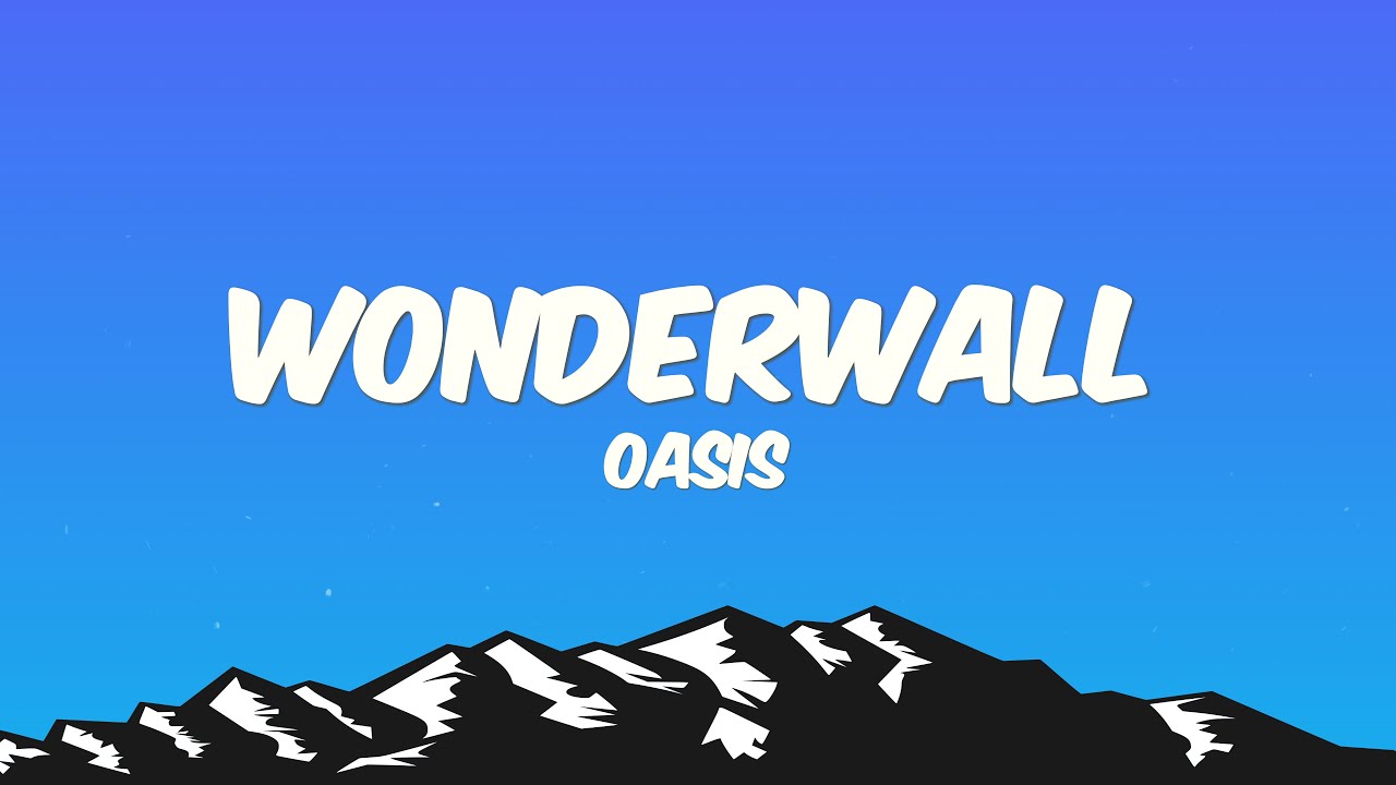 Oasis - Wonderwall (Lyrics)