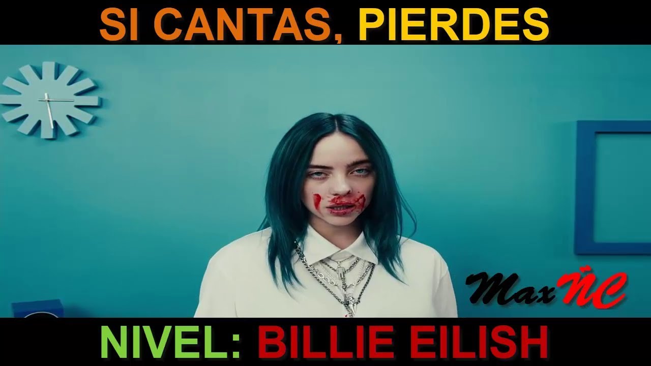 SI CANTAS PIERDES - Nivel: Billie Eilish