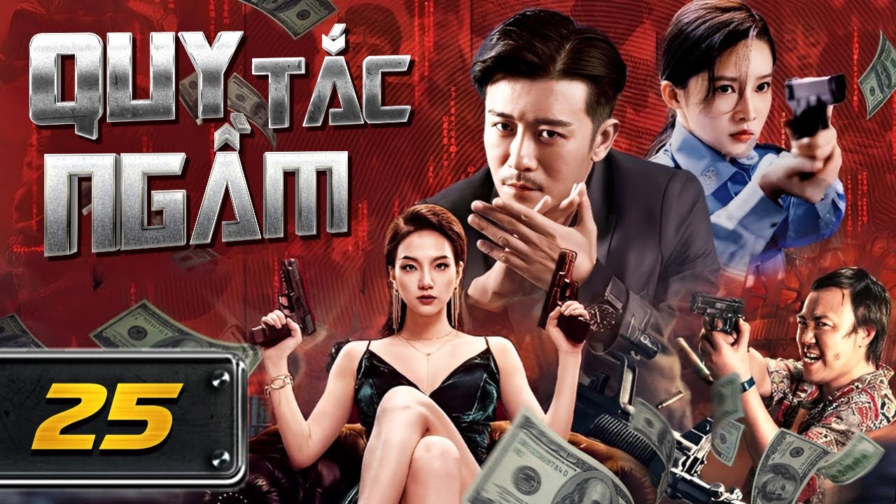 QUY TẮC NGẦM - Tập 25 [Thuyết Minh] | Phim Hành Động Phá Án Trung Quốc Hay Nhất | Hội Quán Phim