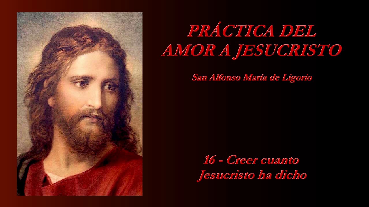 Práctica del amor a Jesucristo - 16/20 (San Alfonso María de Ligorio)
