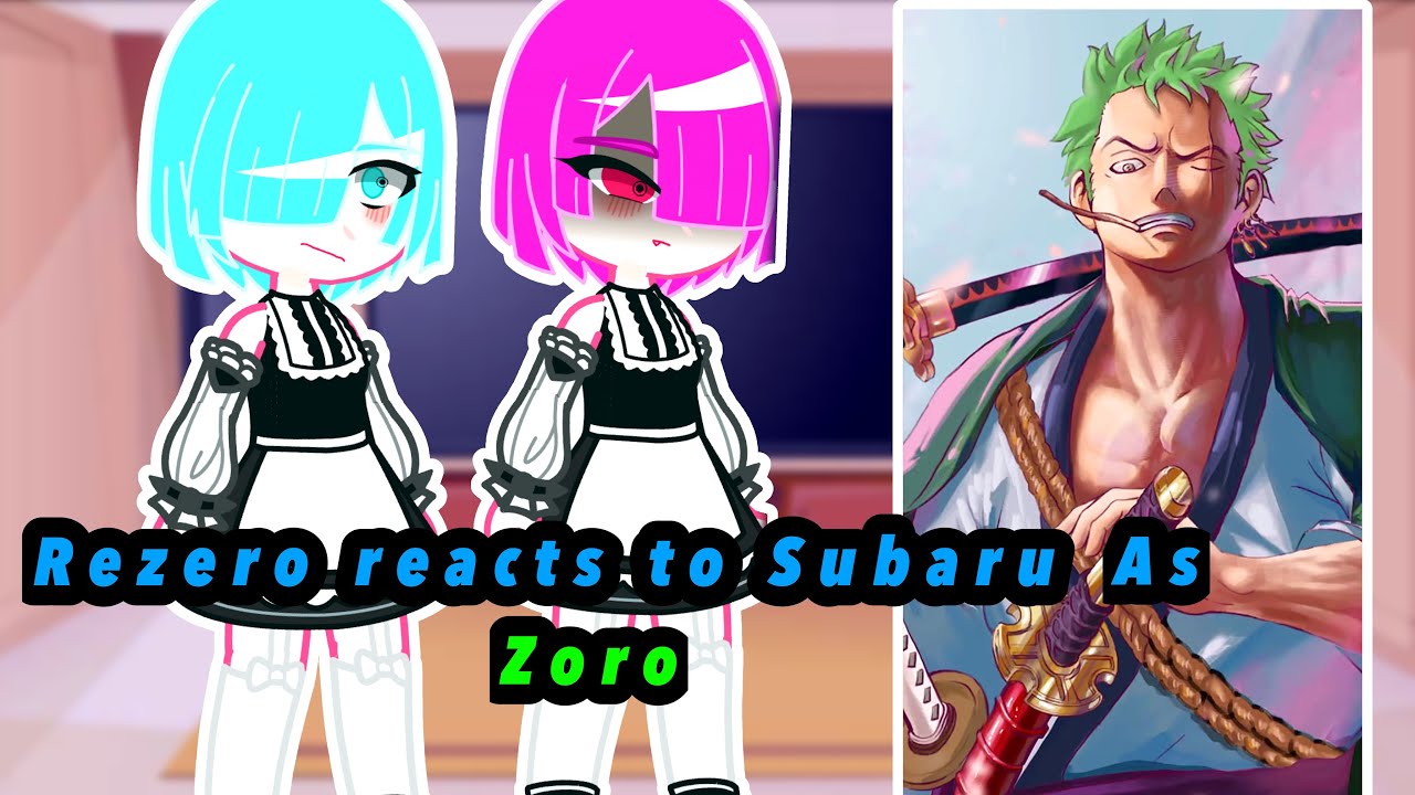 +18 (Gachalife)Rezero Reacts to Subaru as Zoro |1/?| | One Piece|