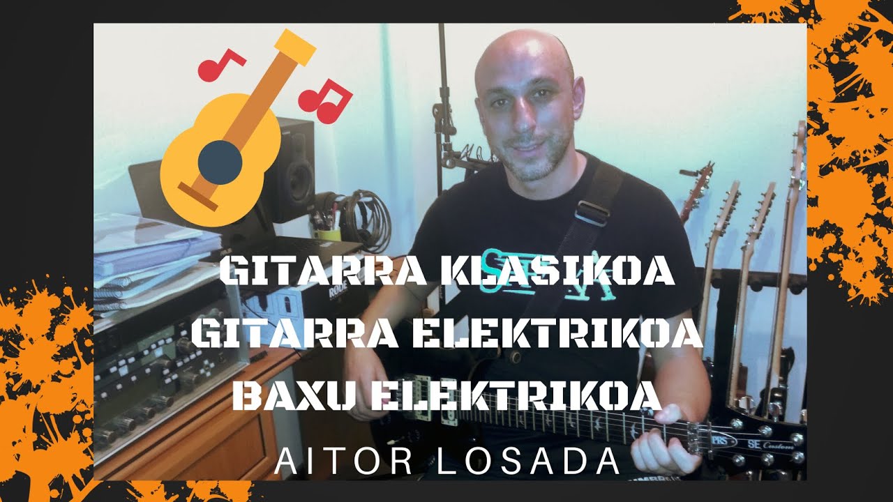 MUSIKA TRESNAK EZAGUTZEN: Gitarra Klasikoa, Gitarra Elektrikoa eta Baxu Elektrikoa - Aitor Losada