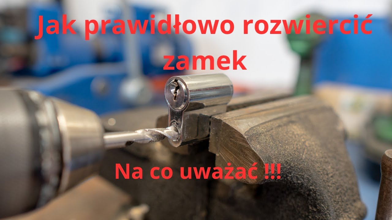 Jak prawidłowo rozwiercić zamek