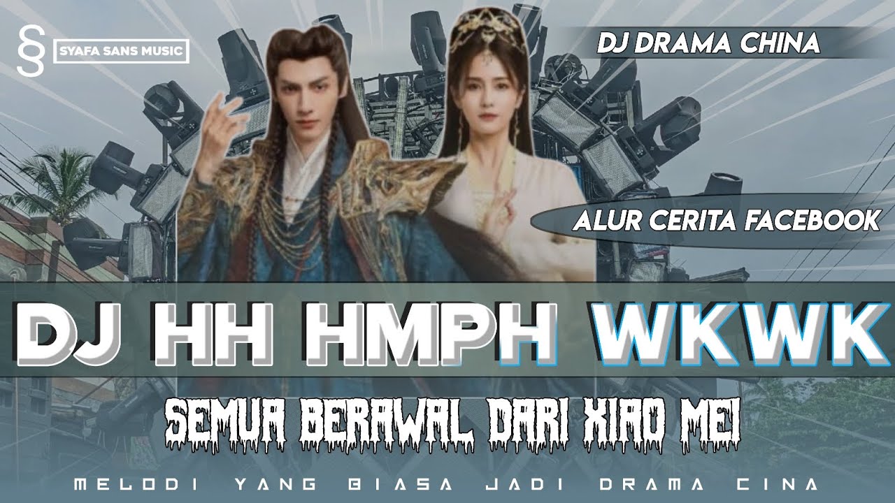 DJ HMPH WKWK DRAMA CHINA ALUR CERITA FACEBOOK SEMUA BERAWAL DARI XIAO MEI DJ BATU GIOK DJ CEO