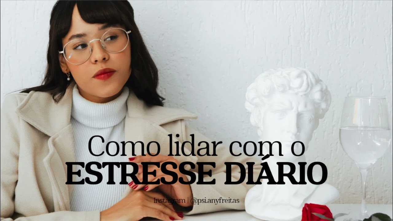 Aprenda a lidar com o ESTRESSE do dia a dia 