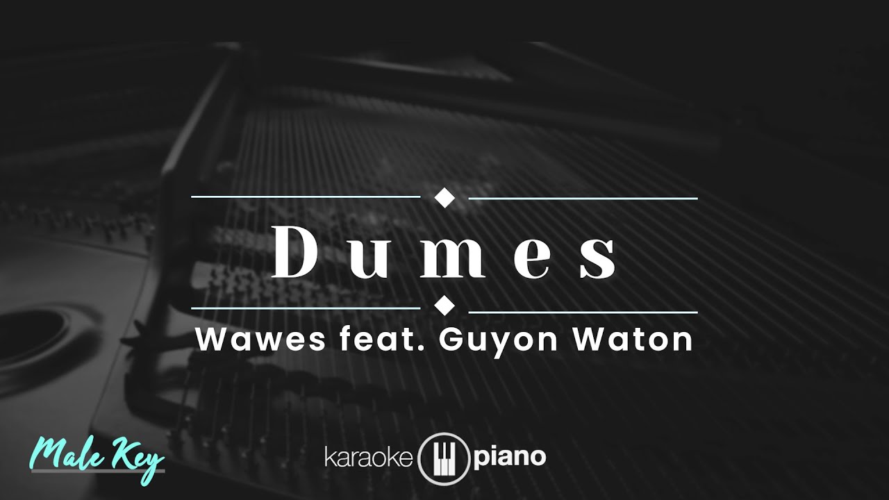Dumes - Wawes feat. Guyon Waton (KARAOKE PIANO - MALE KEY)