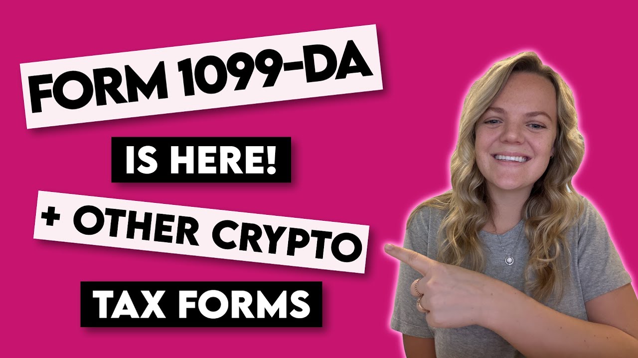 Form 1099-DA Is Here + Other Crypto Tax Forms You Need to Know