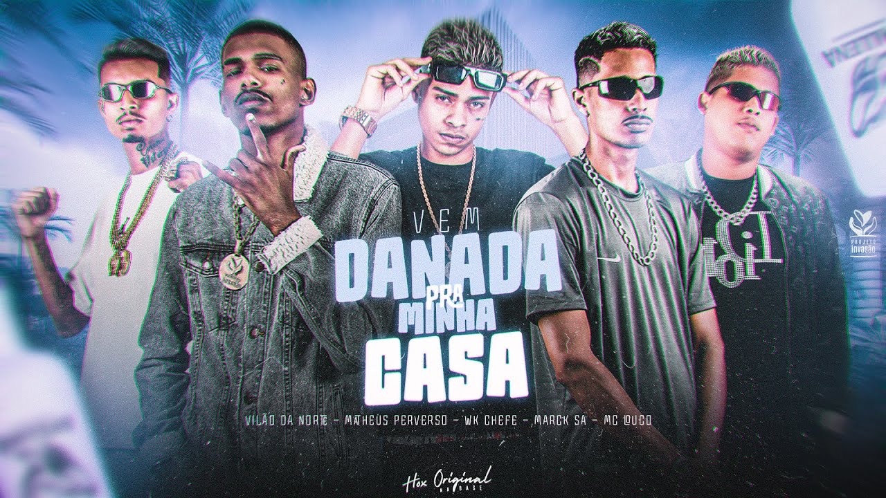VEM DANADA PRA MINHA CASA 🌃 l VILÃO DA NORTE l MARCK SA l MATHEUS PERVERSO l MC LOUCO l WK CHEFE