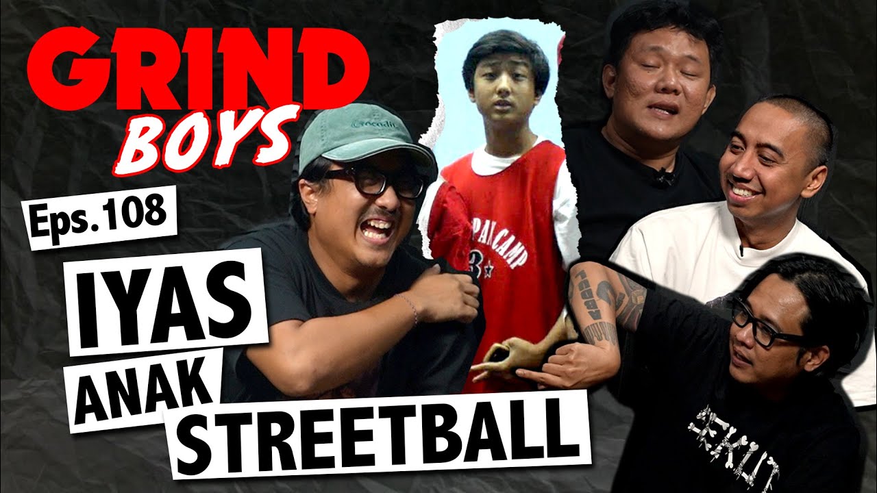 Grind Boys Eps.108 -  Iyas Anak Streetball