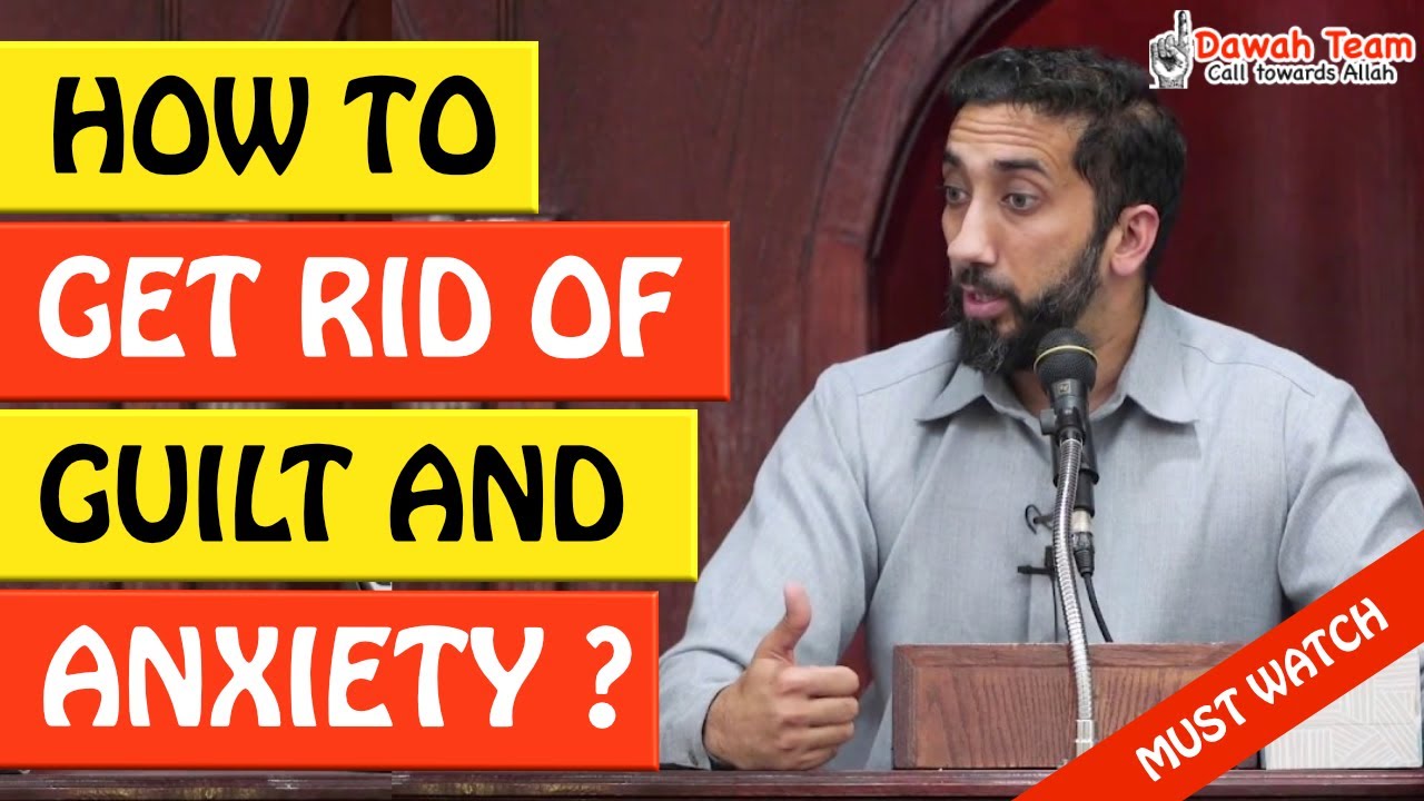 🚨HOW TO GET RID OF GUILT AND ANXIETY🤔 ᴴᴰ - Nouman Ali Khan