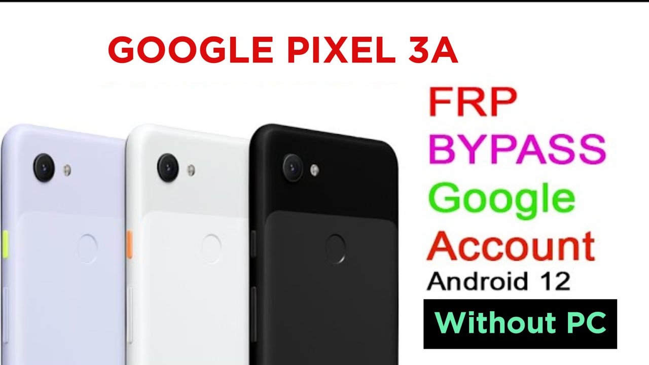 Google Pixel 3a Android 12 FRP Bypass Without PC Google Account Lock Removed