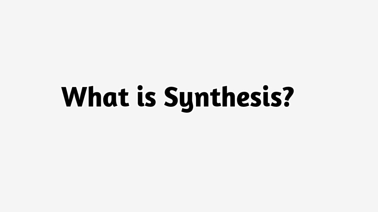 What is Synthesis?