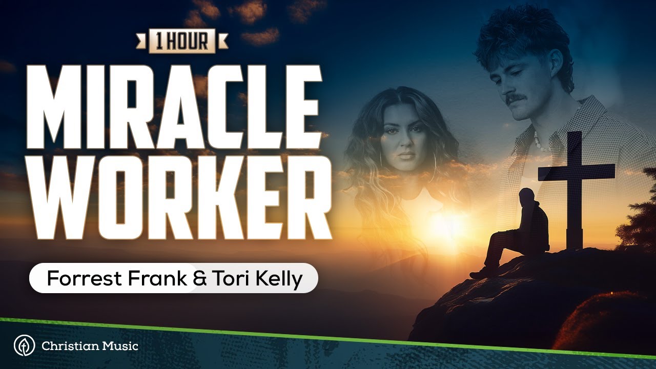 Forrest Frank, Tori Kelly - Miracle Worker (LYRICS) **1 HOUR WORSHIP**