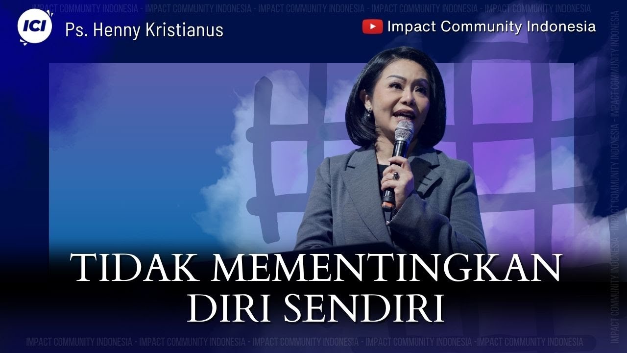 TIDAK MEMENTINGKAN DIRI SENDIRI - PS. HENNY KRISTIANUS