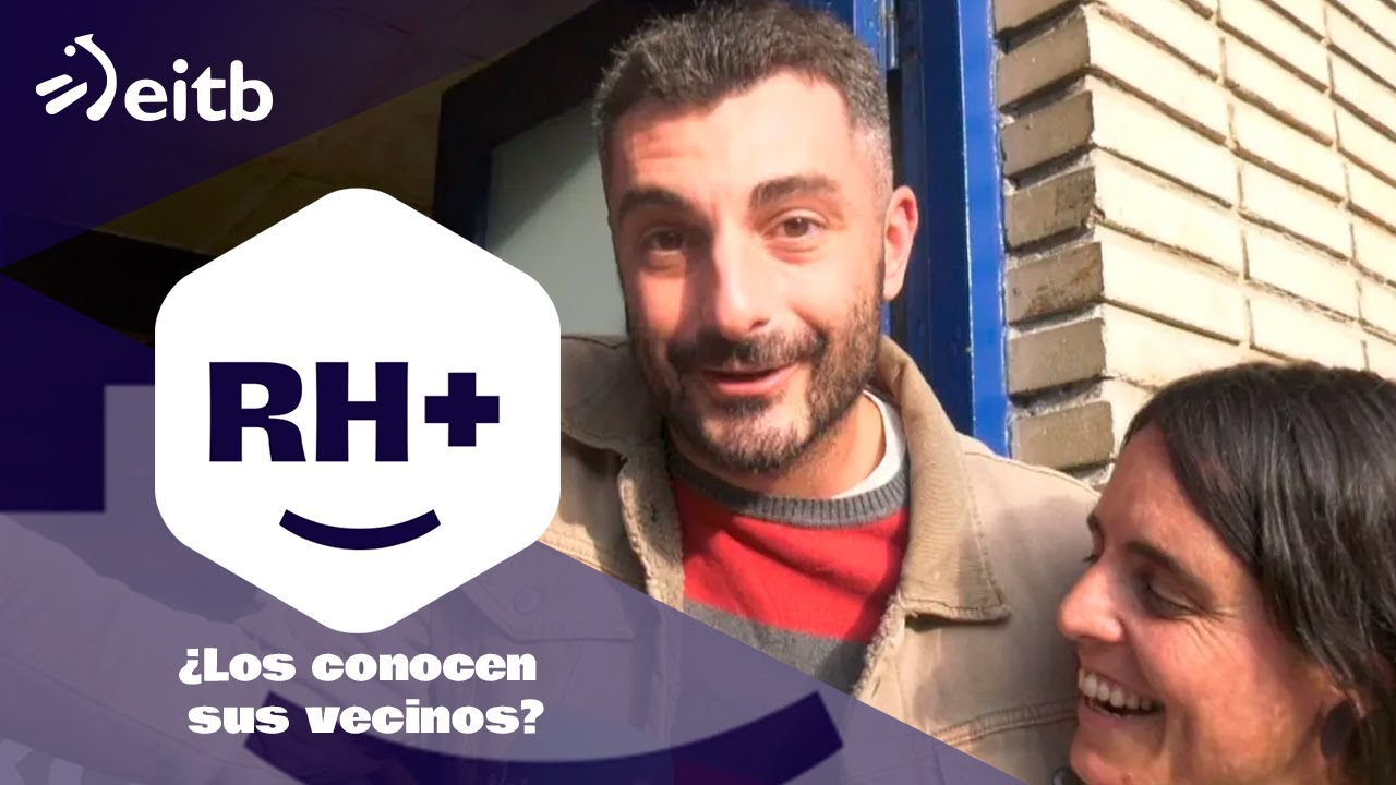 RH+: ¿Conocen sus vecinos a Ane Gabarain y Elena Irureta?