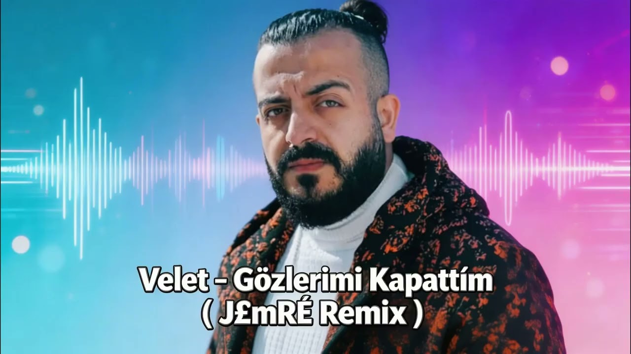 Velet - Gözlerimi Kapattım ( J£mR£ Remix )