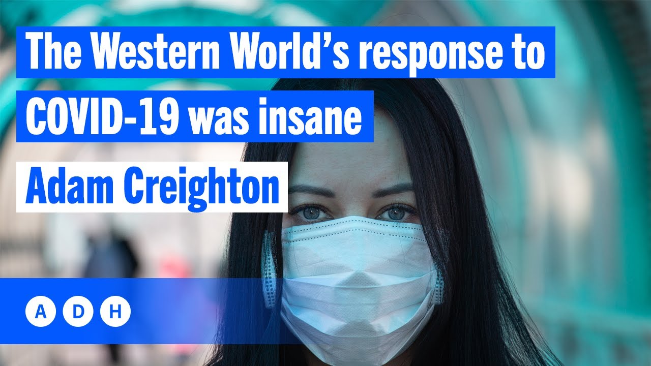 The Western World’s response to COVID-19 was insane: Adam Creighton | David Flint
