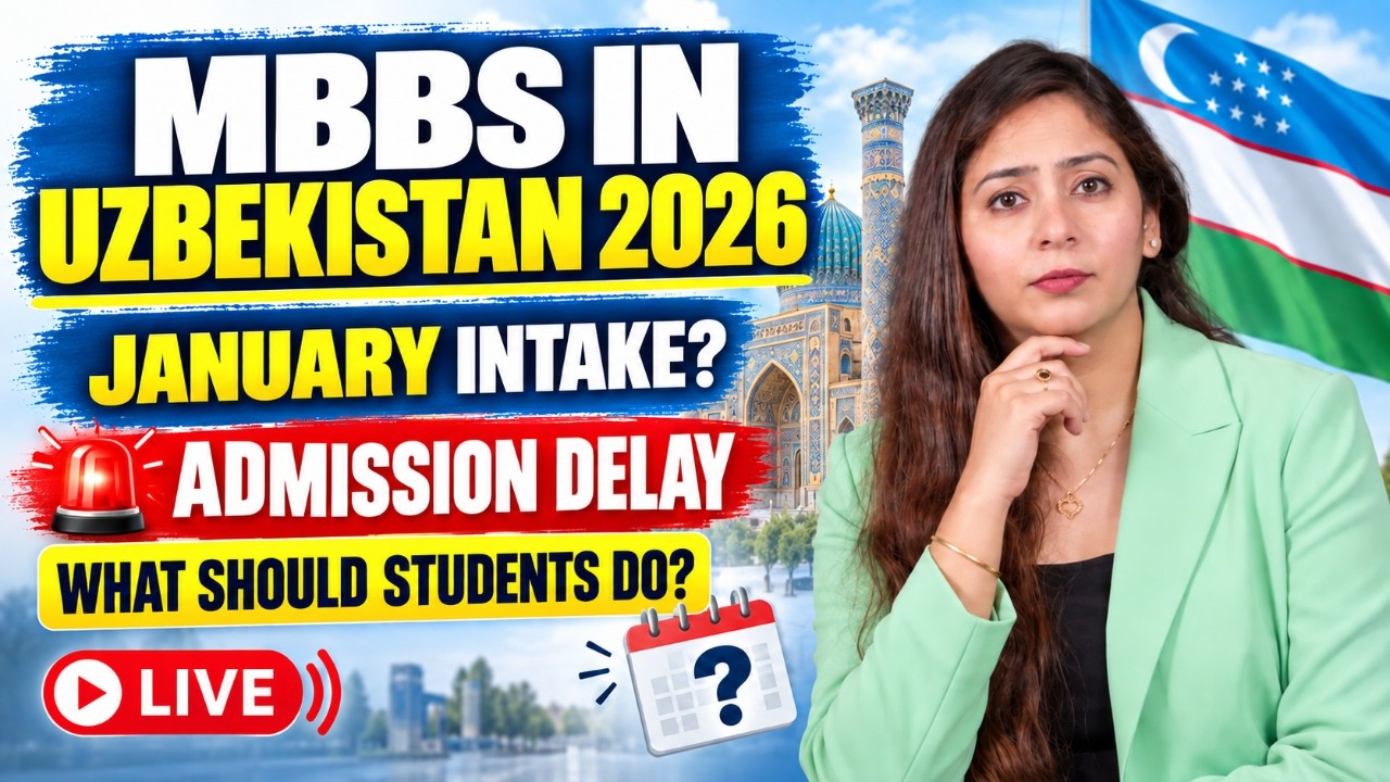 MBBS in Uzbekistan 2026 LIVE: January Intake Reality, Admission Delay & What Students Should Do
