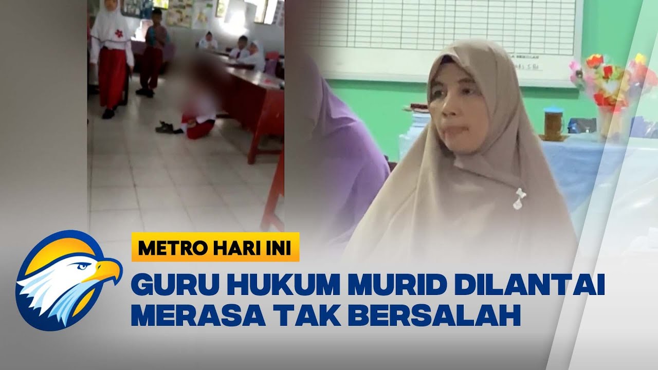 Hukum Siswa Duduk di Lantai, Guru Merasa Tak Salah [Metro Hari Ini]