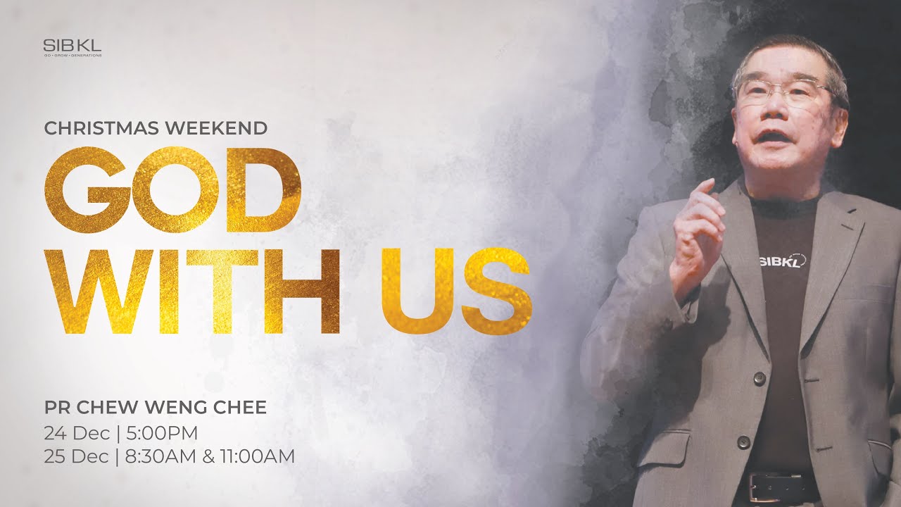 [SERMON] Christmas Weekend: God With Us - Pr Chew Weng Chee // 25 Dec 2022