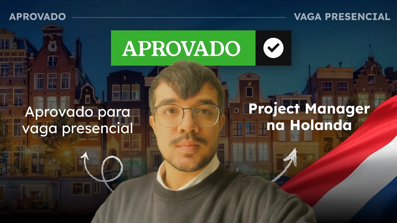 Aprovado como Project Manager presencial na Holanda (ganhando em moeda forte)