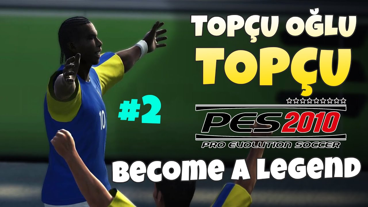 PES 2010 BECOME A LEGEND #2 |  PES 10 OYUNCU KARİYERİ ( Pro Evolution Soccer 2010 )
