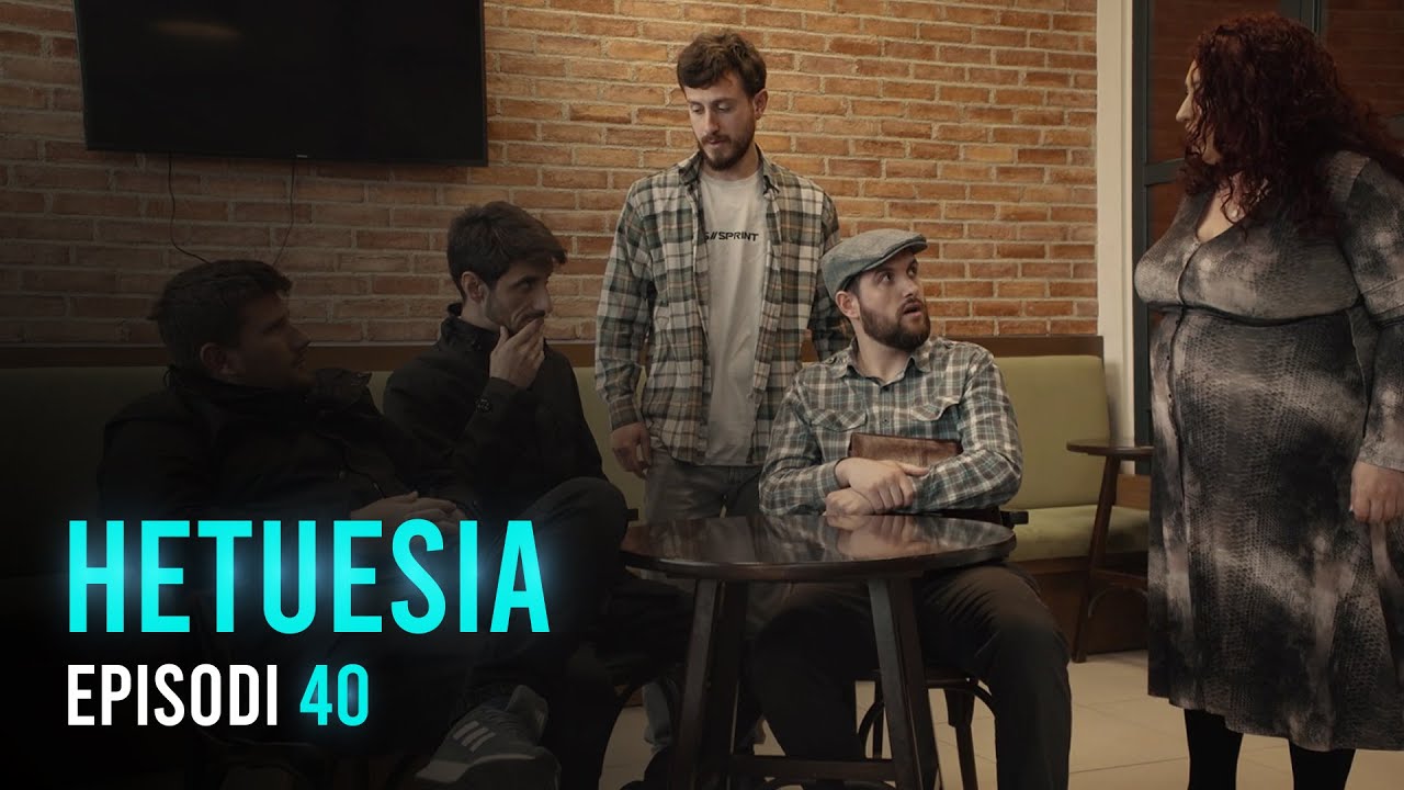 Seriali HETUESIA - Episodi 40