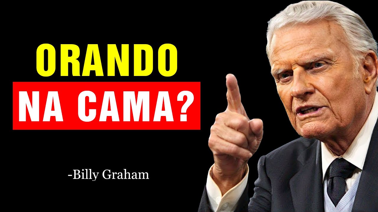 Orando Na Cama¿ Assista ISSO antes que seja TARDE | Billy Graham