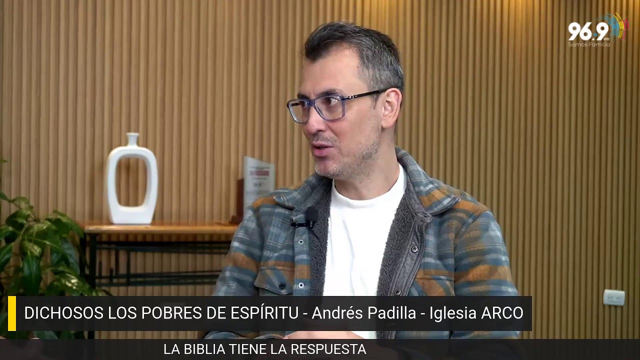 DICHOSOS LOS POBRES DE ESPÍRITU - Andrés Padilla - Iglesia ARCO