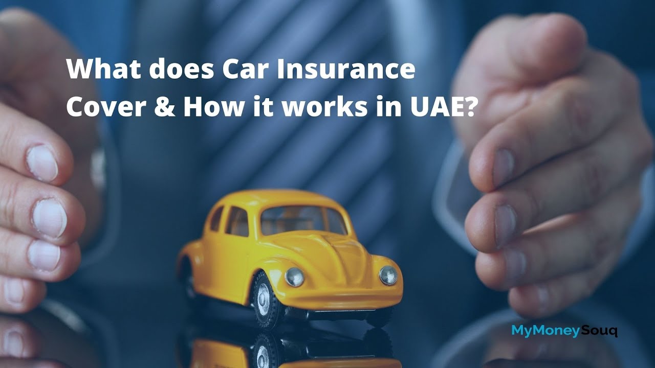 What does Car Insurance Cover & How Car works in UAE & Dubai