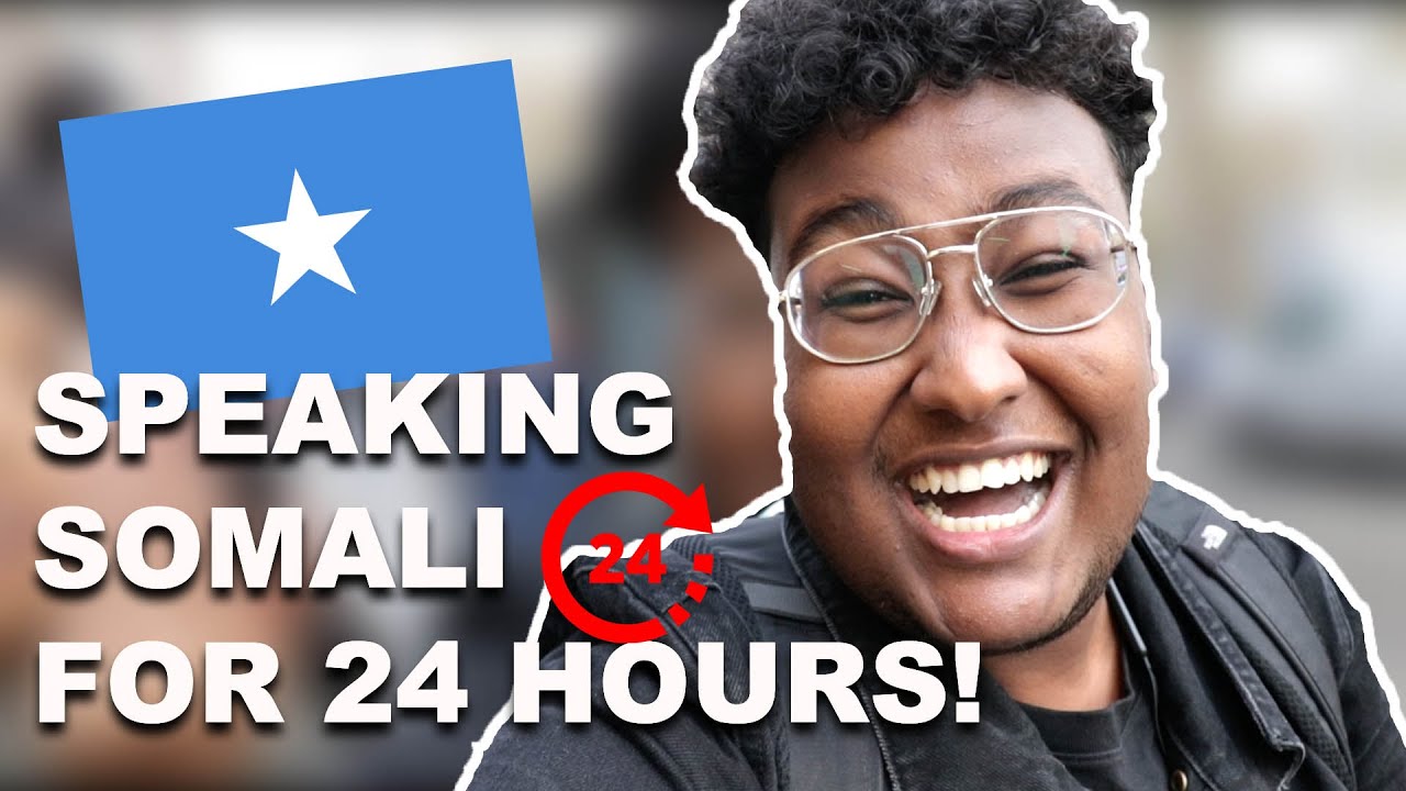 SPEAKING ONLY SOMALI FOR 24 HOURS! *VERY HARD*