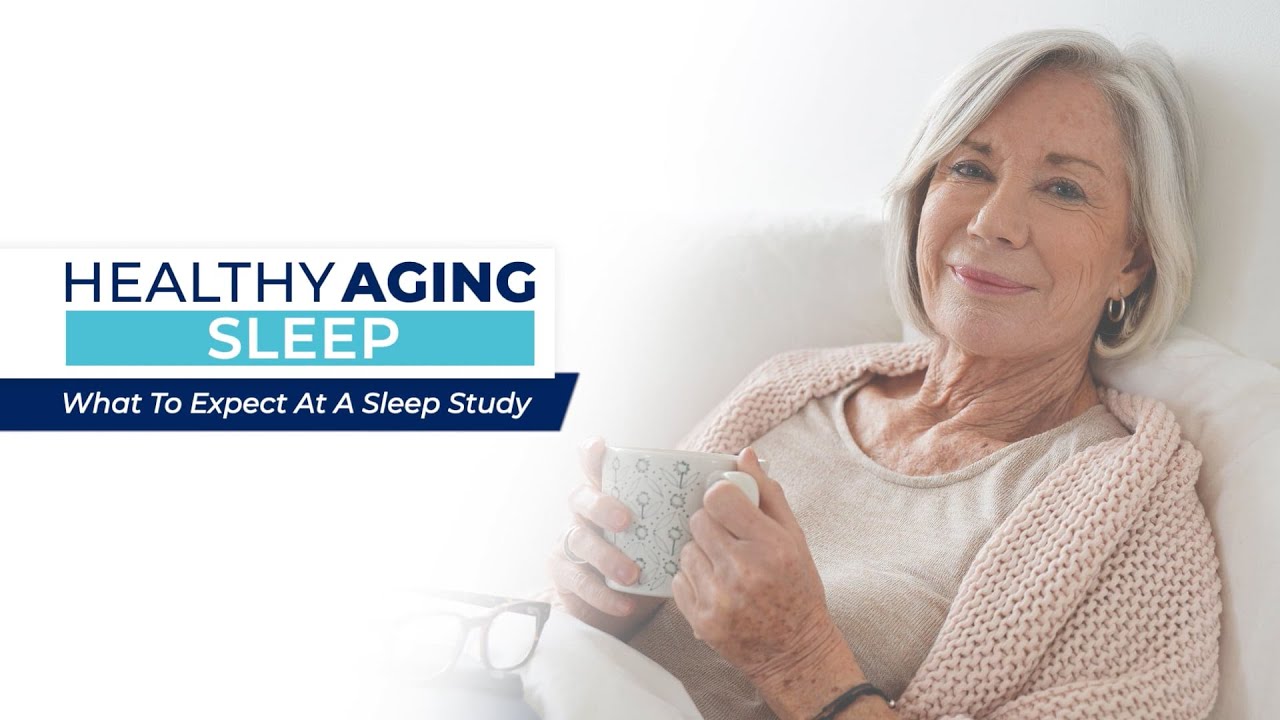 Healthy Aging - Sleep: What to Expect at a Sleep Study