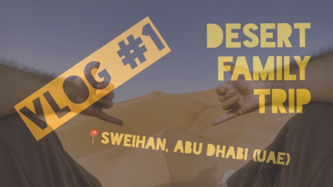 Desert Family Trip VLOG#1 - Sweihan by AbuPhampi